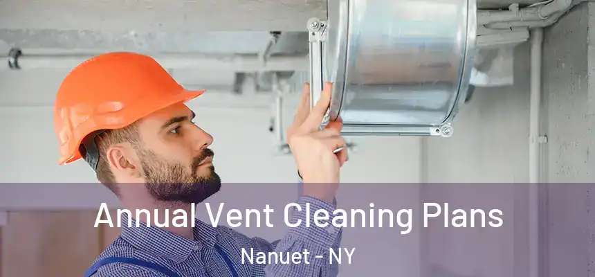  Annual Vent Cleaning Plans Nanuet - NY
