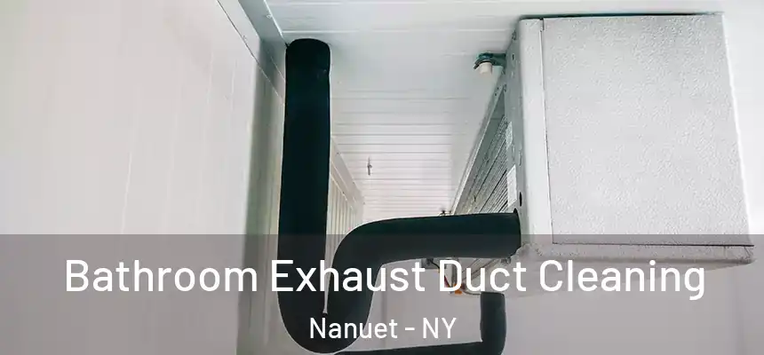  Bathroom Exhaust Duct Cleaning Nanuet - NY