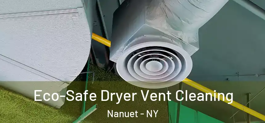  Eco-Safe Dryer Vent Cleaning Nanuet - NY