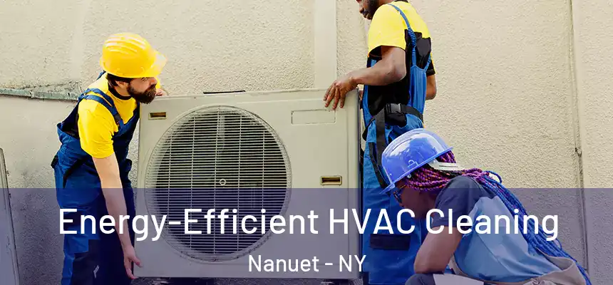  Energy-Efficient HVAC Cleaning Nanuet - NY